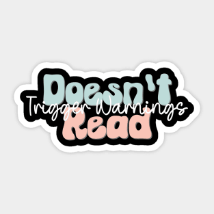 Doesn't Read Trigger Warnings Sticker